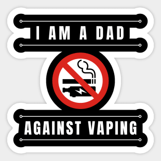 I am a DAD against VAPING Tshirt Sticker
